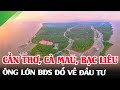 ✅ Thị Trường BĐS Cần Thơ, Cà Mau, Bạc Liêu, Hậu Giang, Các Ông Lớn Đang Đổ Xô Đầu Tư - Ping Land