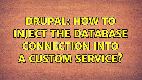 Drupal: How to inject the database connection into a custom service? (3 Solutions!!)