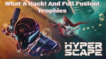Hyper Scape-What A Hack! And Full Fusion! Trophies