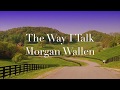 The Way I Talk - Morgan Wallen (Lyrics)