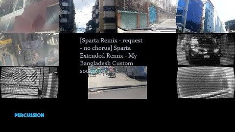 [Sparta Remix - request - no chorus] Sparta Extended Remix - My Bangladesh Custom source 04