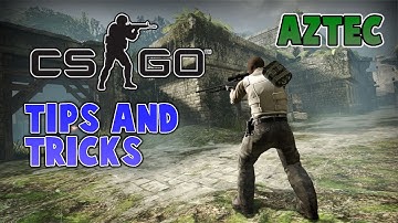 Cs:Go (Tips And Tricks Aztec)