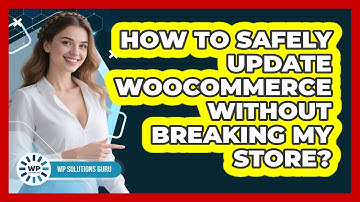 How To Safely Update WooCommerce Without Breaking My Store?