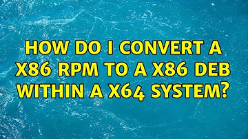 Ubuntu: How do I convert a x86 RPM to a x86 DEB within a x64 system? (3 Solutions!!)