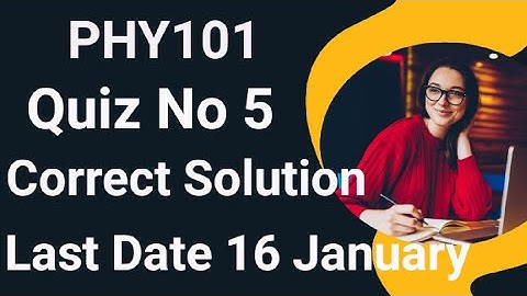 PHY101 Quiz No 5 2024 | phy101 quiz no 5 2024 | phy101 quiz 5 solution