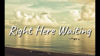 Right Here Waiting  (by Richard Marx) ( With Lyrics)
