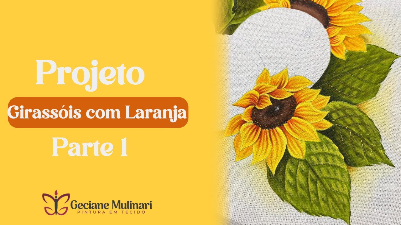 Parte 1 - Projetos Girassóis com laranja | Pintura em Tecido