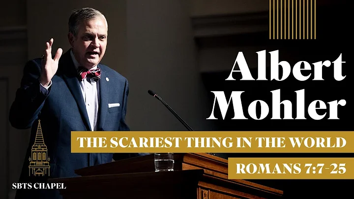 Albert Mohler - "The Scariest Thing in the World"