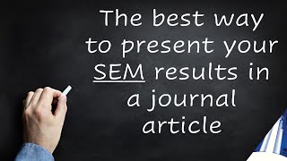 How to present Structural Equation Modeling Results in a Journal