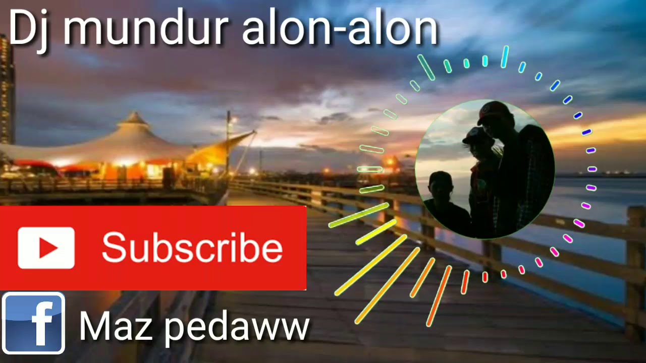  Dj  Mundur  alon  alon  versi Bang OFFICIAL YouTube