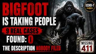 BIGFOOT Is Taking People — 9 REAL Files, and the Bodies NEVER Come Back | Missing 411