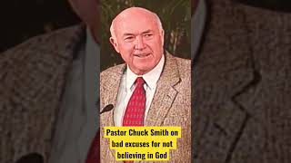 Pastor Chuck Smith’s response for those who come up with bad excuses for not believing in God!