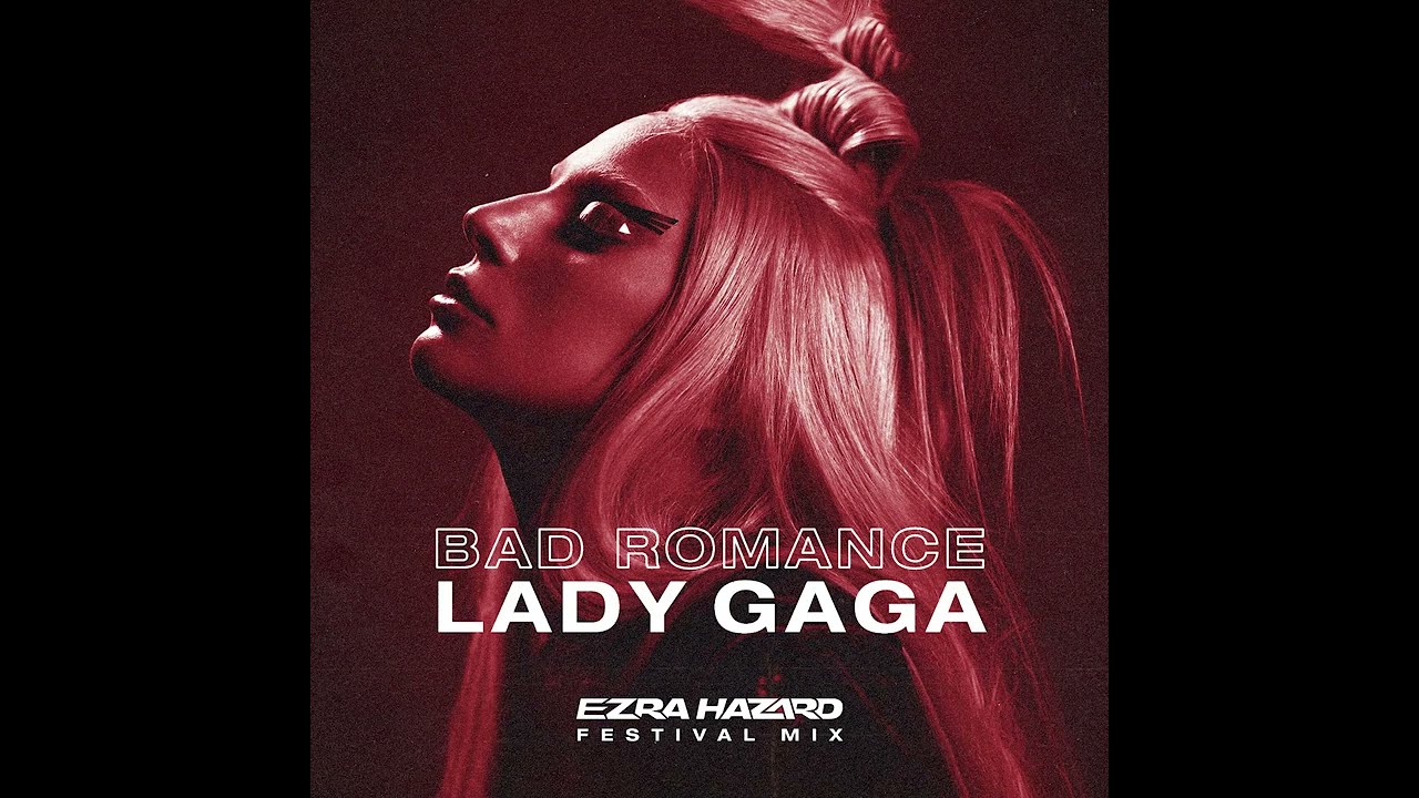 Lady Gaga - Bad Romance (Ezra Hazard Festival Mix)
