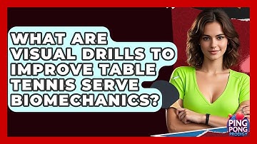 What Are Visual Drills To Improve Table Tennis Serve Biomechanics? - Ping Pong Prodigy