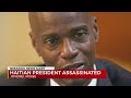 Haiti President Jovenel Moïse assassinated at home