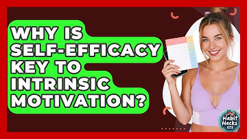 Why Is Self-efficacy Key To Intrinsic Motivation? - Habit Hacks Hub