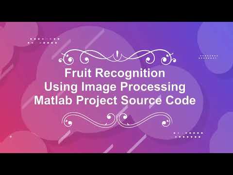 Fruit Classification Using Matlab Project With Source Code | Fruit Classification Using Matlab Code