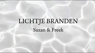 Suzan & Freek - Lichtje Branden, Lyrics Suzan & Freek - Lichtje Branden, Lyrics