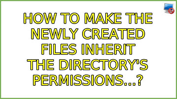 How to make the newly created files inherit the directory