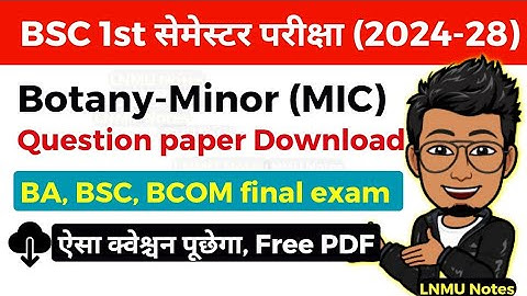 MIC BOTANY (Minor) 1st semester Question paper Download for session 2024-28 final exam