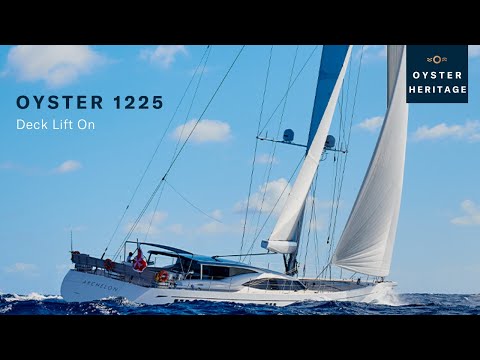 Oyster 1225: Deck Lift | Oyster Yachts