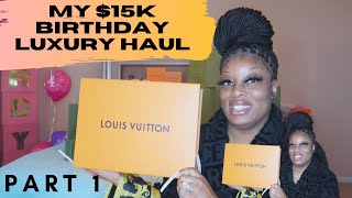 MY $15K BIRTHDAY LUXURY HAUL PT. 1 LOUIS VUITTON