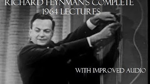 Richard Feynman - The Character of Physical Law (1964) - Complete - Better Audio