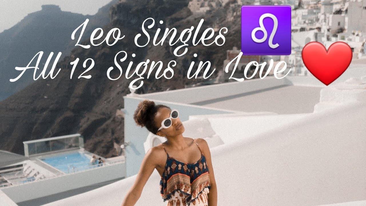 Leo Singles ♌ All 12 Signs In LOVE YouTube