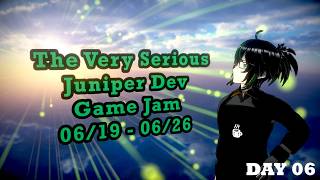 Making A Game In 8 Days (Day 06 - The Very Serious Juniper Dev Game Jam)