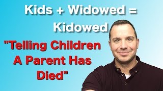 How To Tell Your Children That The Other Parent Has Died