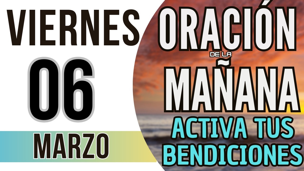 ☀️ Oración de la Mañana de Hoy Viernes 06 de Marzo de 2026