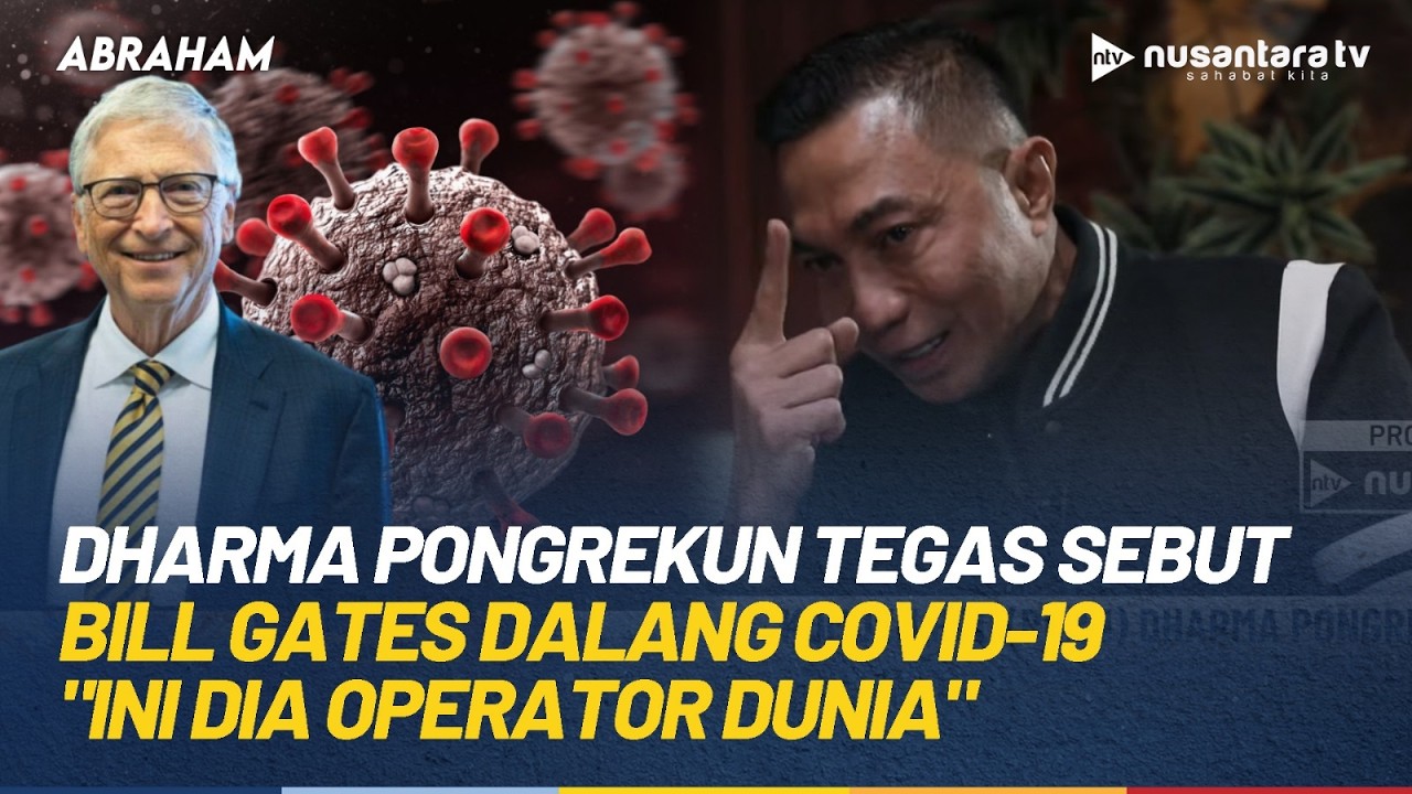 Dharma Pongrekun Keras Sebut Bill Gates Dalang Virus Covid: Ini Dia Operator Dunia | ABRAHAM