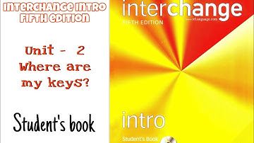 Interchange intro fifth edition / Student’s book Unit - 2 Where are my keys?