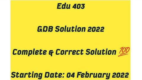 Edu 403 GDB Solution 2022 / New GDB 2022 / Edu 403 GDB Solution / Best Explanation & Material / GDB