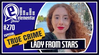 MARISA NETA - LADY FROM STARS (CRIMES REAIS) | ELEMENTAR SHOW #270