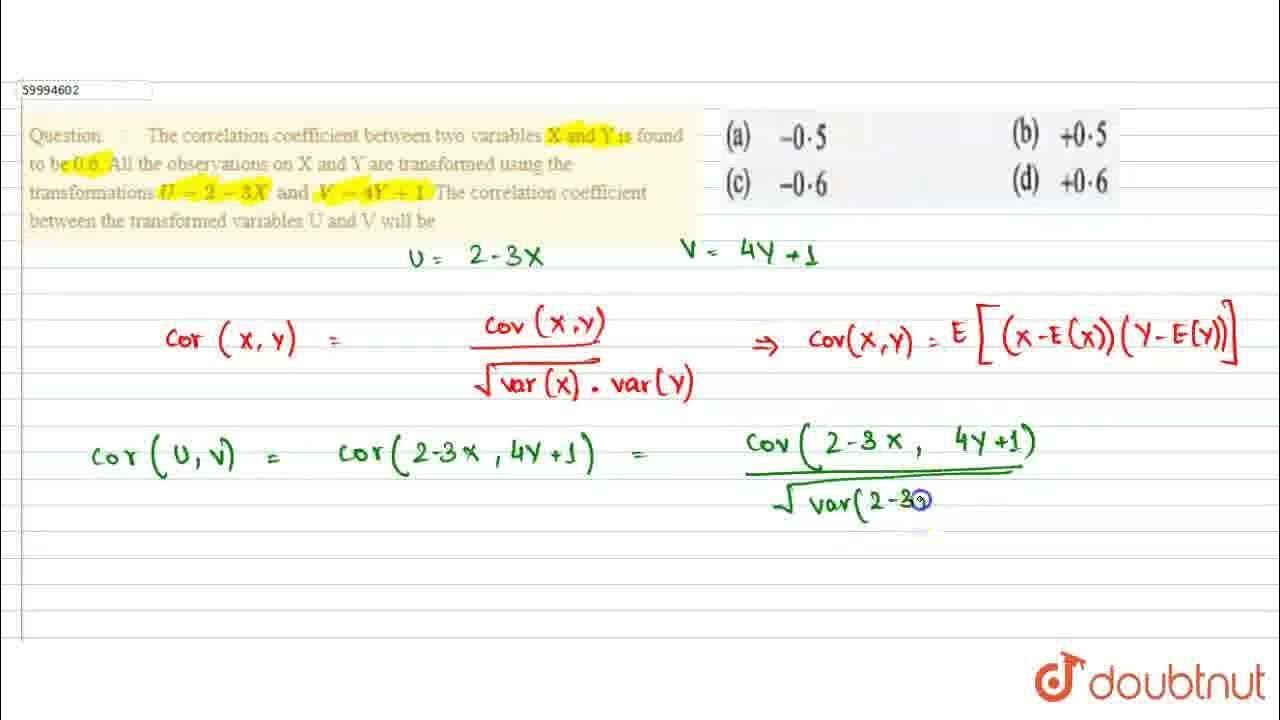 The correlation coefficient between two variables X and Y is found to ...
