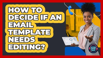 How To Decide If An Email Template Needs Editing?