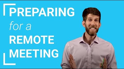 How to prepare for a remote meeting | Hosting virtual meetings