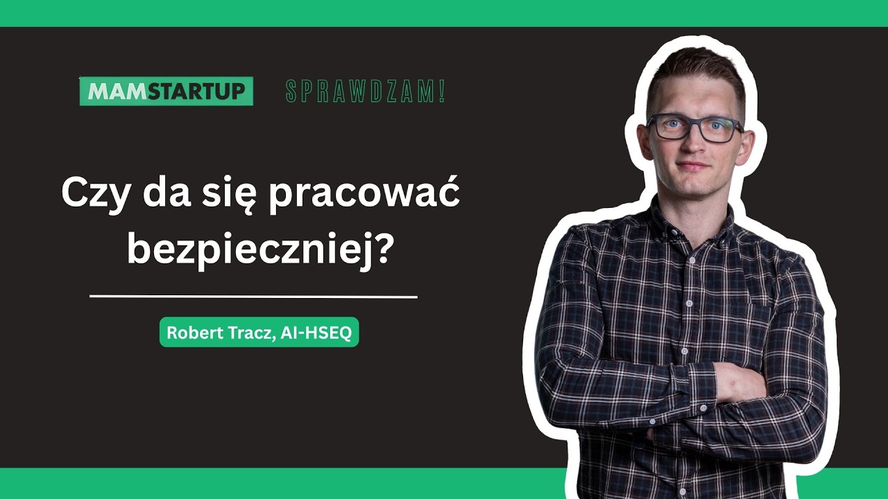 Czy da się pracować bezpieczniej? Robert Tracz, AI-HSEQ