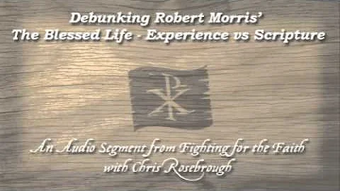 Debunking Robert Morris The Blessed Life - Experie...