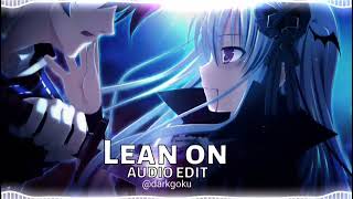 Lean on [ audio edit ]
