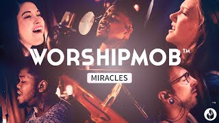 Miracles - Jesus Culture + Spontaneous | WorshipMob Cover chords