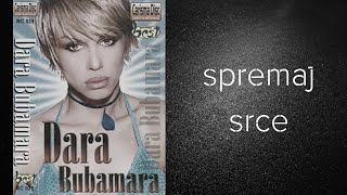 Dara Bubamara - Spremaj srce (Audio)