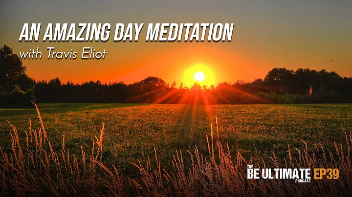 An AMAZING DAY Meditation - The BE ULTIMATE Podcas...