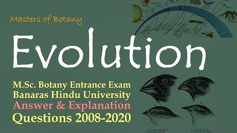 Evolution: Only 1 Part | BHU M.Sc. Botany Entrance Exam | Answer & Explanation [2008-2020 Questions]