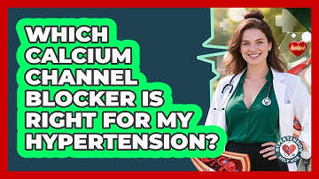 Which Calcium Channel Blocker Is Right For My Hypertension? - Hypertension Help Hub