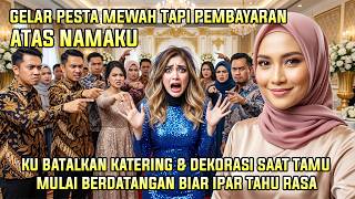 Pesta Mewah Ipar Pakai Namaku, Kubatalkan Semua Catering & Dekorasi Saat Para Tamu Mulai Berdatangan