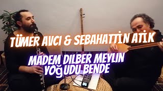 Tümer Avcı & Sebahattin Atik  - Madem Dilber Meylin Yoğudu Bende Resimi