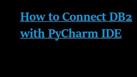 How to Use IBM DB2 on PyCharm