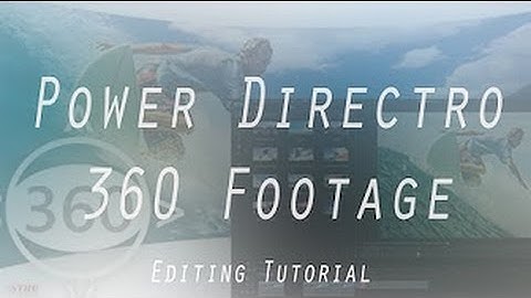 CYBERLINK POWER DIRECTOR 15 | 360/VR EDITING TUTORIAL!